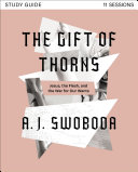 THE GIFT OF THORNS STUDY GUIDE PLUS STREAMING VIDEO